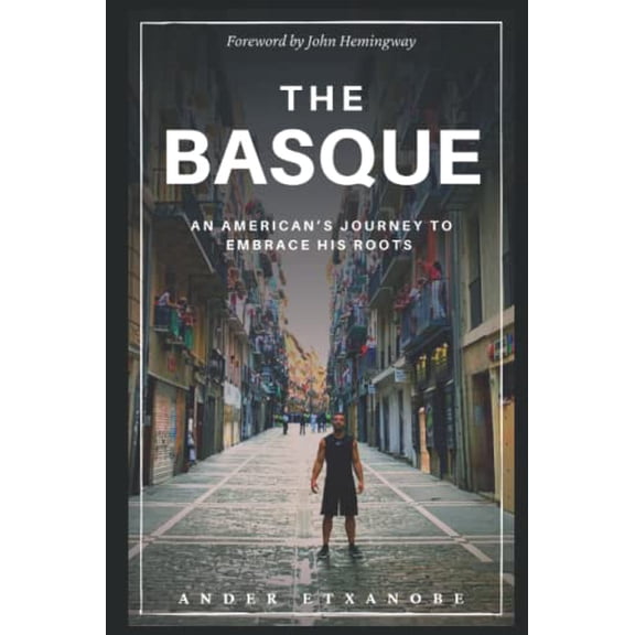 Pre-Owned The Basque: An American's Journey to Embrace His Roots (Paperback) by Ander Etxanobe