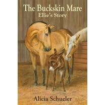 The Buckskin Mare Ellie's Story, (Paperback)