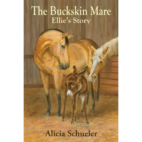 The Buckskin Mare Ellie's Story, (Paperback)