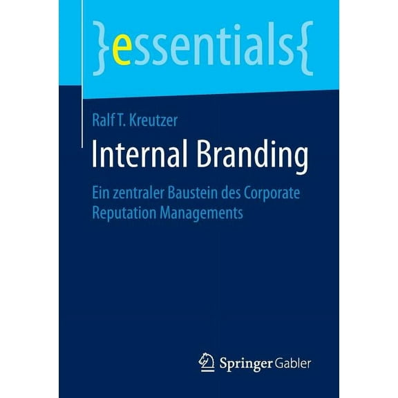 Essentials Internal Branding: Ein Zentraler Baustein Des Corporate Reputation Managements, (Paperback)