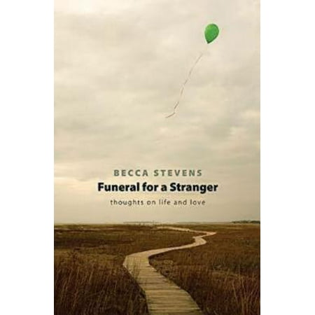 Funeral for a Stranger : Thoughts on Life and (Best Thoughts On Love And Life)