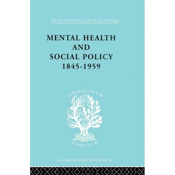 International Library of Sociology Mental Health and Social Policy, 1845-1959, (Paperback)
