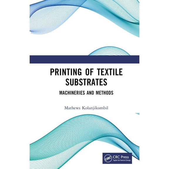Printing of Textile Substrates: Machineries and Methods, (Hardcover)