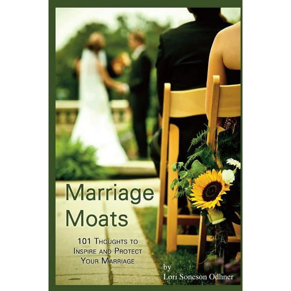 Marriage Moats: 101 Thoughts to Inspire and Protect Your Marriage (Paperback)
