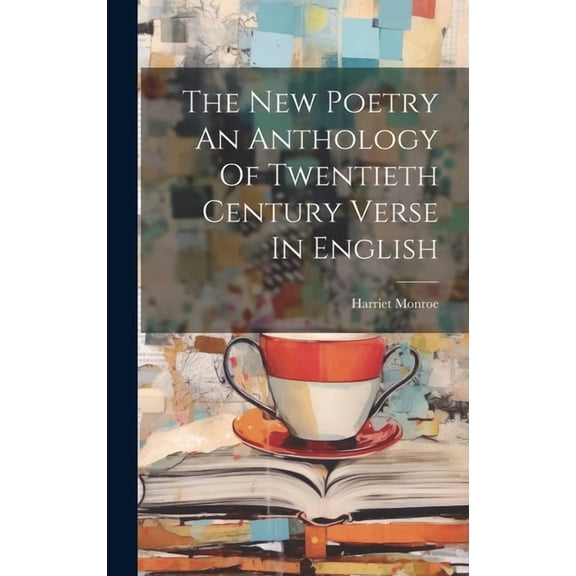 The New Poetry An Anthology Of Twentieth Century Verse In English (Hardcover)