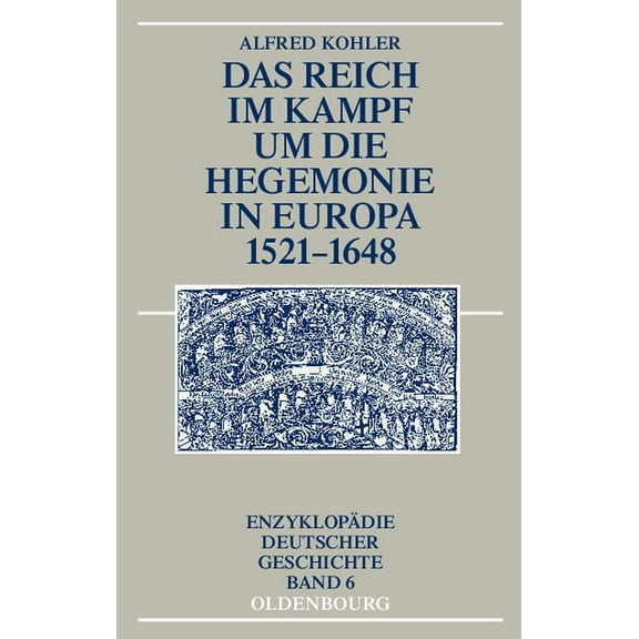 Enzyklopädie Deutscher Geschichte Das Reich im Kampf um die Hegemonie in Europa 1521-1648, Book 6, (Paperback)