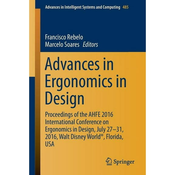 Advances in Intelligent Systems and Comp Advances in Ergonomics in Design: Proceedings of the Ahfe 2016 International Conference on Ergonomics in Design, July 27, Book 485, (Paperback)