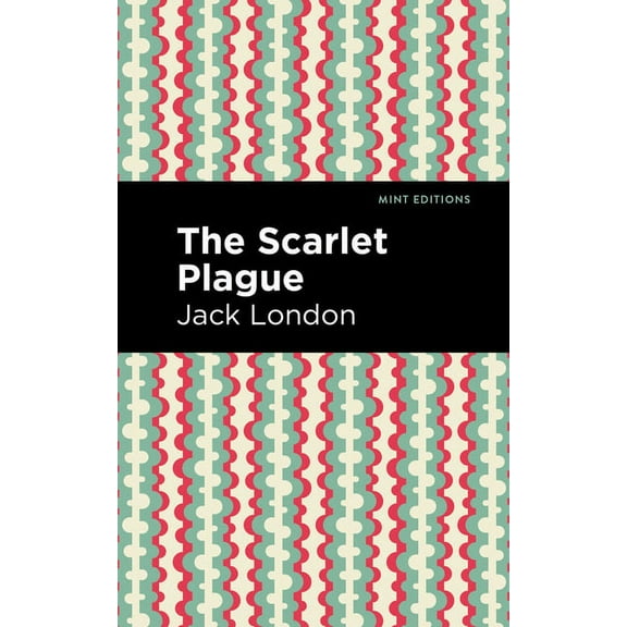 Mint Editions (Scientific and Speculativ The Scarlet Plague, (Paperback)