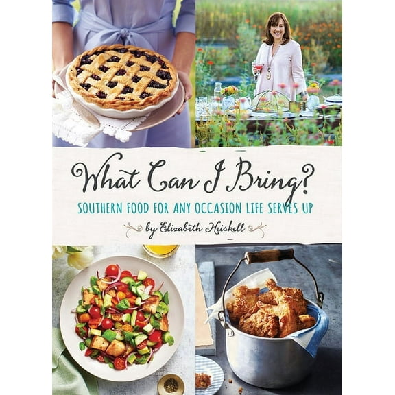 What Can I Bring?: Southern Food for Any Occasion Life Serves Up