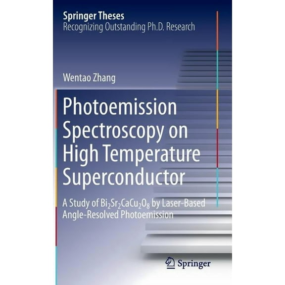 Springer Theses Photoemission Spectroscopy on High Temperature Superconductor: A Study of Bi2sr2cacu2o8 by Laser-Based Angle-Resolved Ph, (Hardcover)