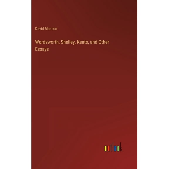 Wordsworth, Shelley, Keats, and Other Essays (Hardcover)