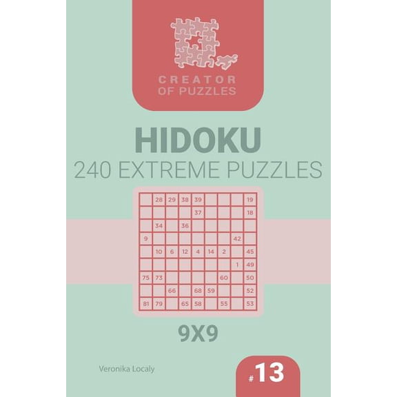 Creator of Puzzles - Hidoku: Creator of puzzles - Hidoku 240 Extreme (Volume 13) (Paperback)
