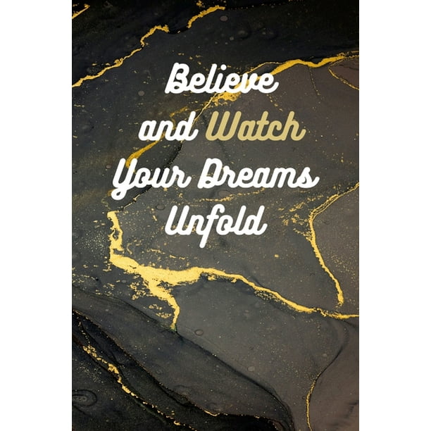 Believe and Watch Your Dreams Unfold (Paperback)