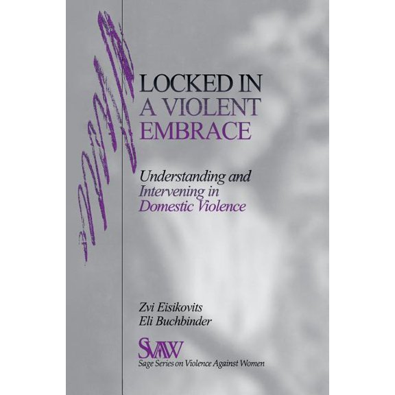 Sage Violence Against Women Locked in A Violent Embrace: Understanding and Intervening in Domestic Violence, (Paperback)