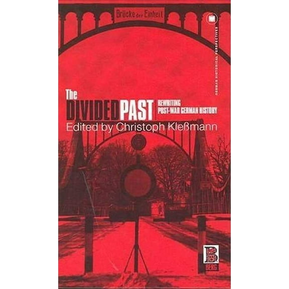 German Historical Perspectives The Divided Past: Rewriting Post-War German History, (Hardcover)