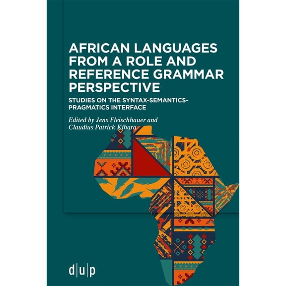 African Languages from a Role and Reference Grammar Perspective: Studies on the Syntax-Semantics-Pragmatics Interface, (Paperback)