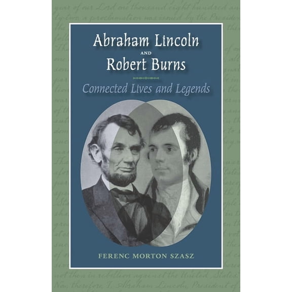 Abraham Lincoln and Robert Burns : Connected Lives and Legends (Paperback)