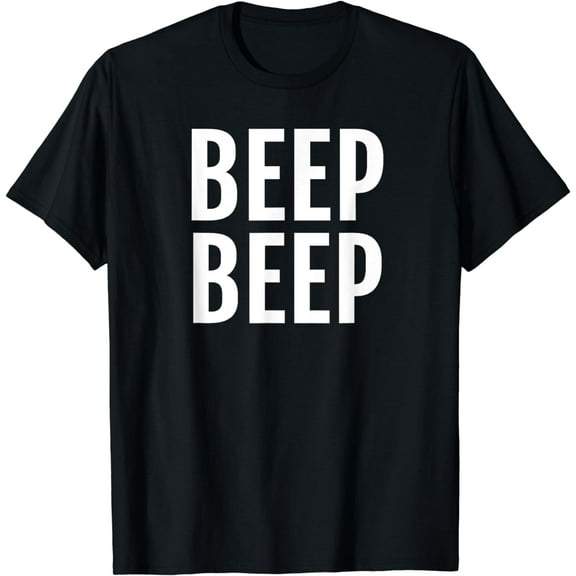 Beep Beep T-Shirt Funny Saying Humor Novelty Tee
