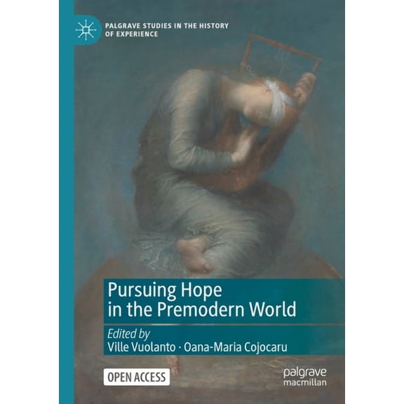Palgrave Studies in the History of Exper Pursuing Hope in the Premodern World, (Hardcover)