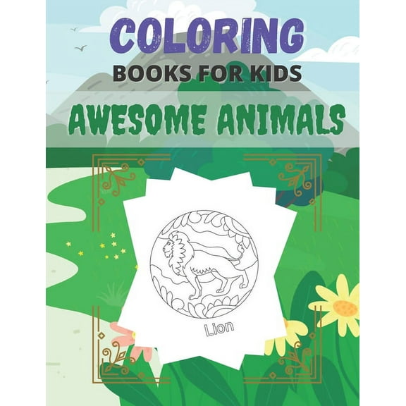 Coloring Books For Kids Awesome Animals: For kids ages 4-8.Lions, Elephants, Fish, butterfly, tiger, Dogs, Cats, and Many More! gift idea (Paperback)