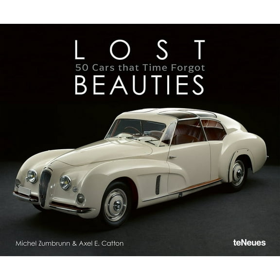 Lost Beauties : 50 Cars that Time Forgot (Hardcover)