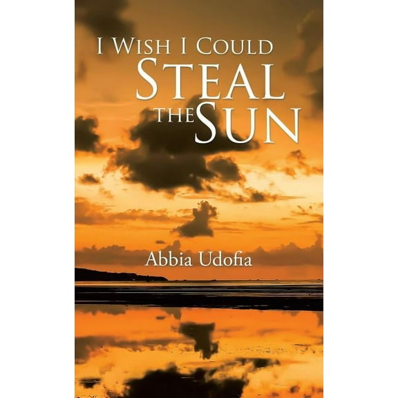 I Wish I Could Steal the Sun