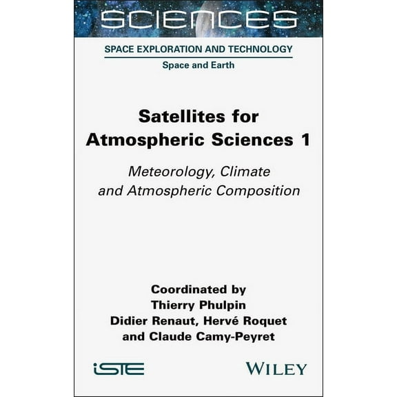 Satellites for Atmospheric Sciences 1: Meteorology, Climate and Atmospheric Composition, (Hardcover)