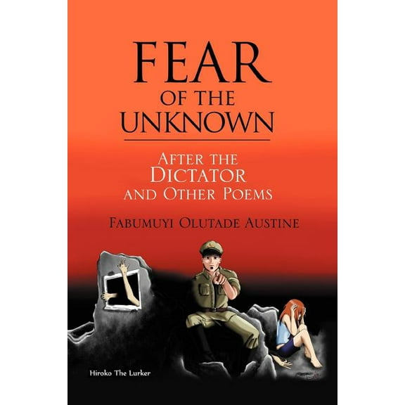 Fear of the Unknown : After the Dictator and Other Poems
