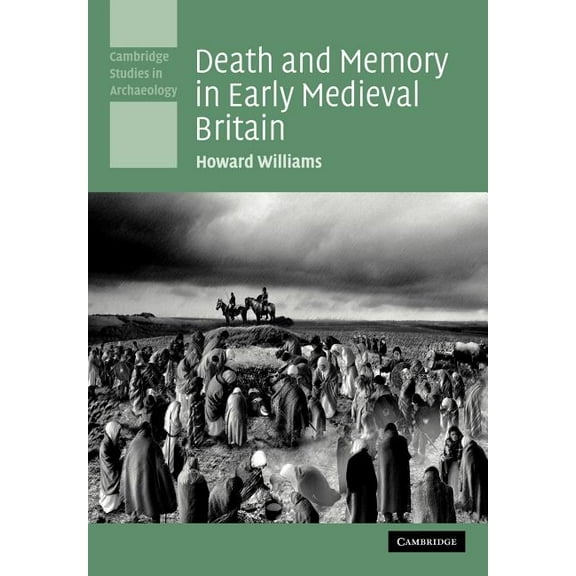 Cambridge Studies in Archaeology Death and Memory in Early Medieval Britain, (Paperback)