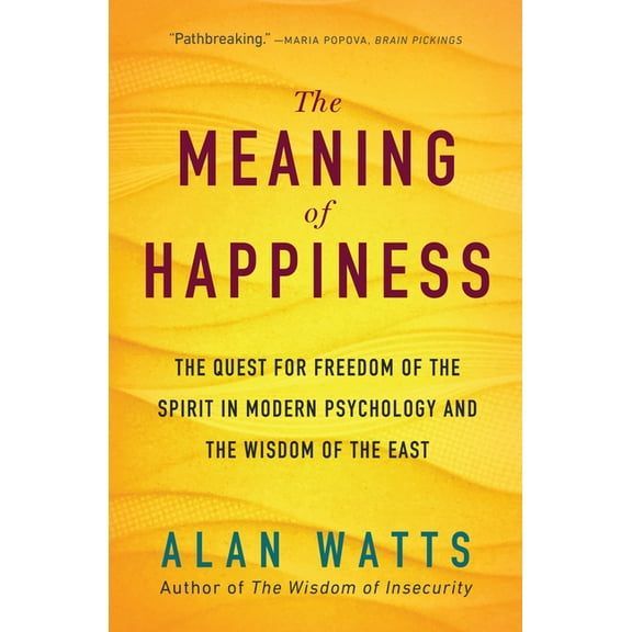 The Meaning of Happiness: The Quest for Freedom of the Spirit in Modern Psychology and the Wisdom of the East, (Paperback)