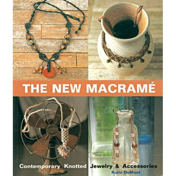 Pre-Owned The New Macrame: Contemporary Knotted Jewelry and Accessories (Paperback) 1579902278 9781579902278