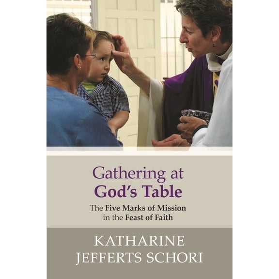 Gathering at God's Table: The Five Marks of Mission in the Feast of Faith, (Paperback)