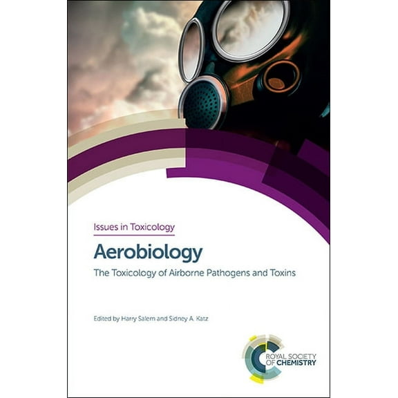 Issues in Toxicology Aerobiology: The Toxicology of Airborne Pathogens and Toxins, Book 25, (Hardcover)