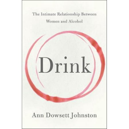 Drink : The Intimate Relationship Between Women and (Best Alcohol To Drink And Not Get A Hangover)