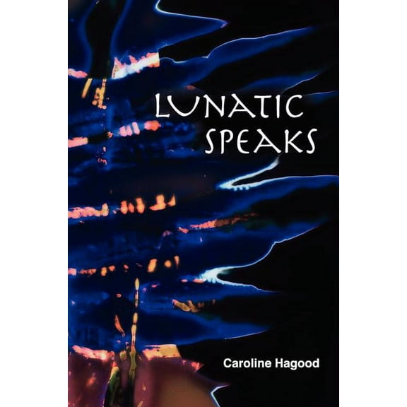 Lunatic Speaks (Paperback)