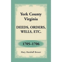 York County, Virginia Deeds, Orders, Wills, Etc., 1705-1706 (Paperback)