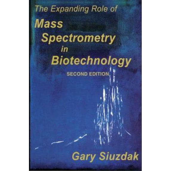 Pre-Owned The Expanding Role of Mass Spectrometry in Biotechnology, Second Edition (Paperback) 0974245127 9780974245126
