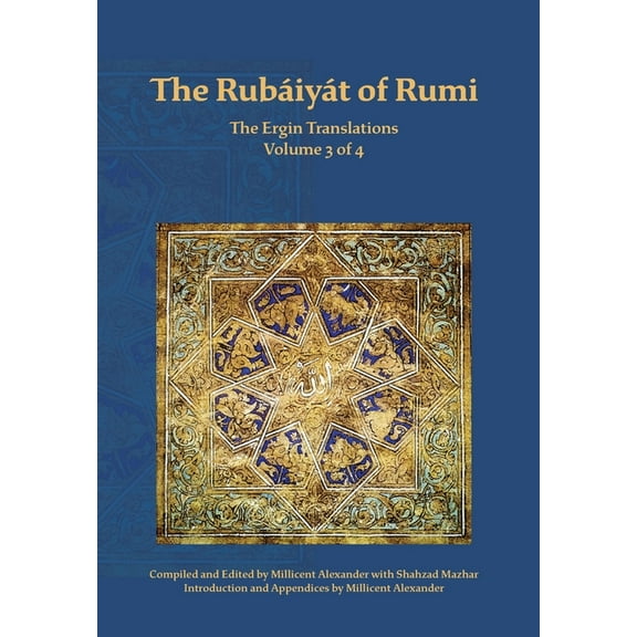 The Rubaiyat of Rumi, The Ergin Translations, Volume 3, (Hardcover)