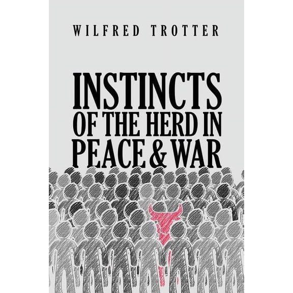 Instincts of the Herd in Peace and War, (Paperback)