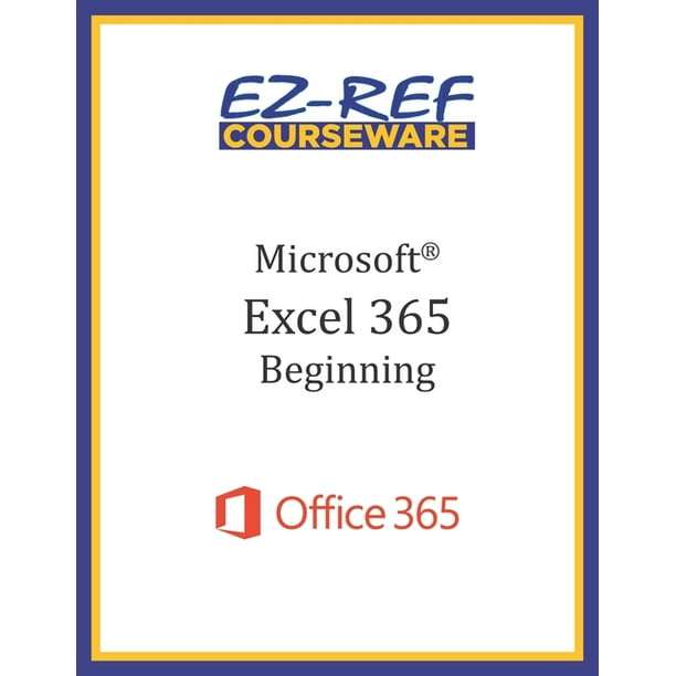 Microsoft Excel 365 : Beginning: Student Manual (Black & White) (Paperback)  