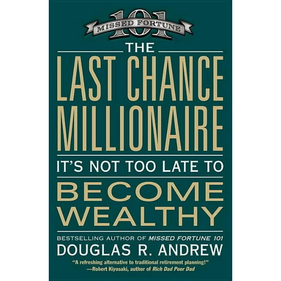 The Last Chance Millionaire: It's Not Too Late to Become Wealthy, (Paperback)