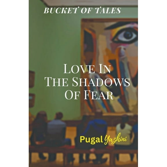 Love In The Shadows Of Fear Bucket Of Tales, (Paperback)