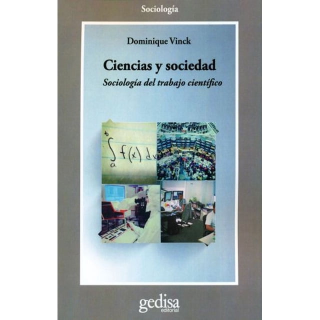 CIENCIAS Y SOCIEDAD: SOCIOLOGIA DEL TRABAJO CIENTIFICO GEDISA DOMINIQUE VINCK