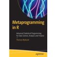 thumbnail image 1 of Pre-Owned Metaprogramming in R: Advanced Statistical Programming for Data Science, Analysis and Finance (Paperback), 1 of 1