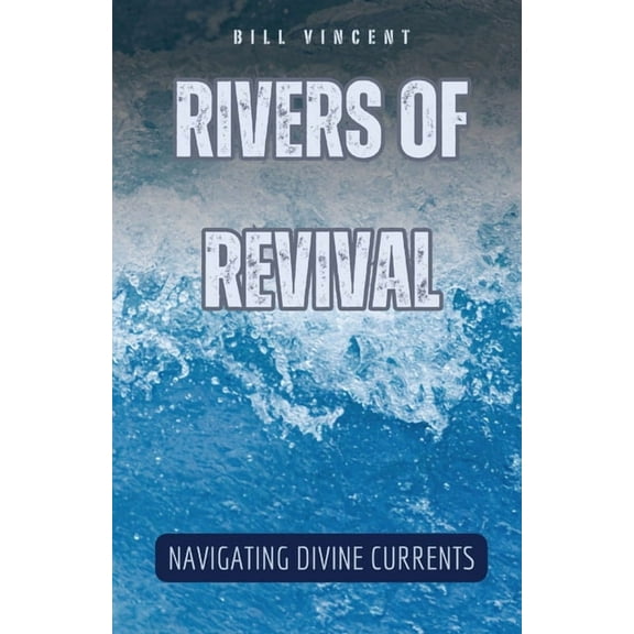 Rivers of Revival: Navigating Divine Currents, (Paperback)