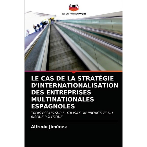 Le Cas de la Stratégie d'Internationalisation Des Entreprises Multinationales Espagnoles (Paperback)