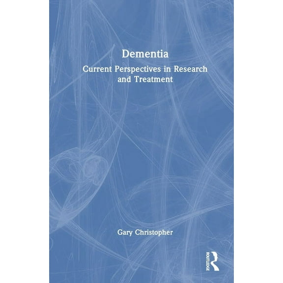 Dementia: Current Perspectives in Research and Treatment, (Hardcover)