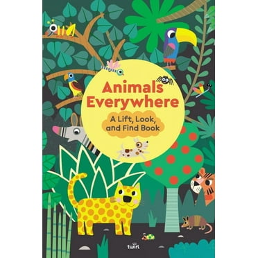 Animals Everywhere: A Lift, Look, and Find Book, (Hardcover)