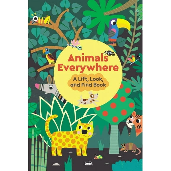 Animals Everywhere: A Lift, Look, and Find Book, (Hardcover)
