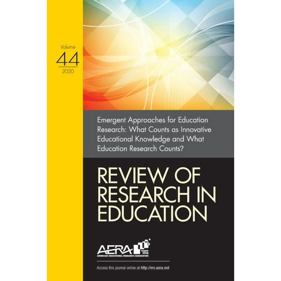 Review of Research in Education Review of Research in Education: Emergent Approaches for Education Research: What Counts as Innovative Educational Knowl, Book 44, (Paperback)